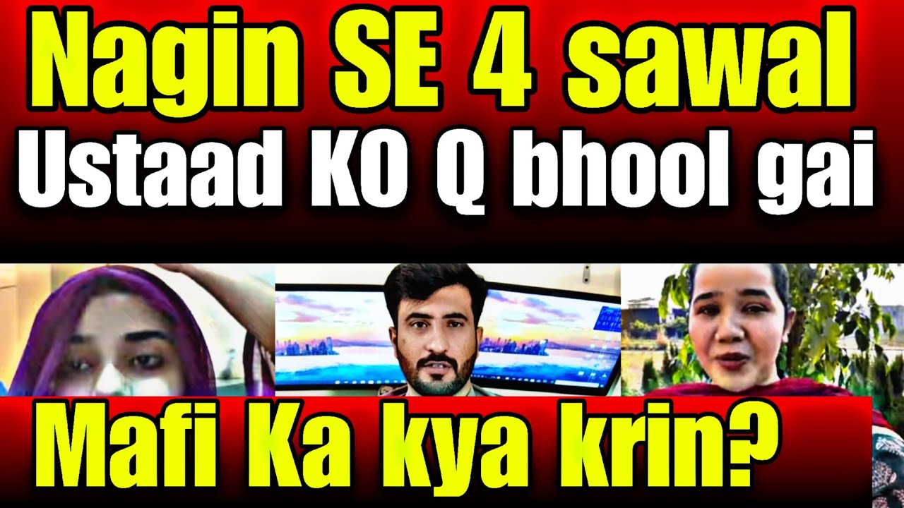 Nagin SE 4 sawal - Ustaad KO Q bhool gai?? btao tumhari maafi Ka kya krin HM??