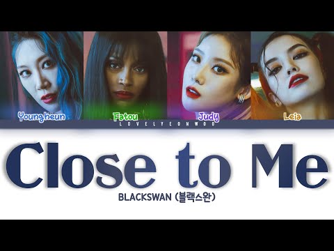 BLACKSWAN (블랙스완) – Close to Me Lyrics (Color Coded Han/Rom/Eng)