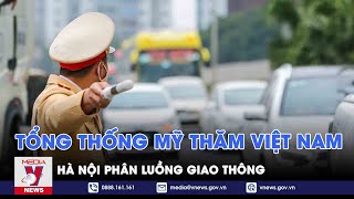 Hà Nội phân luồng giao thông nhân chuyến thăm của Tổng thống Mỹ - VNEWS