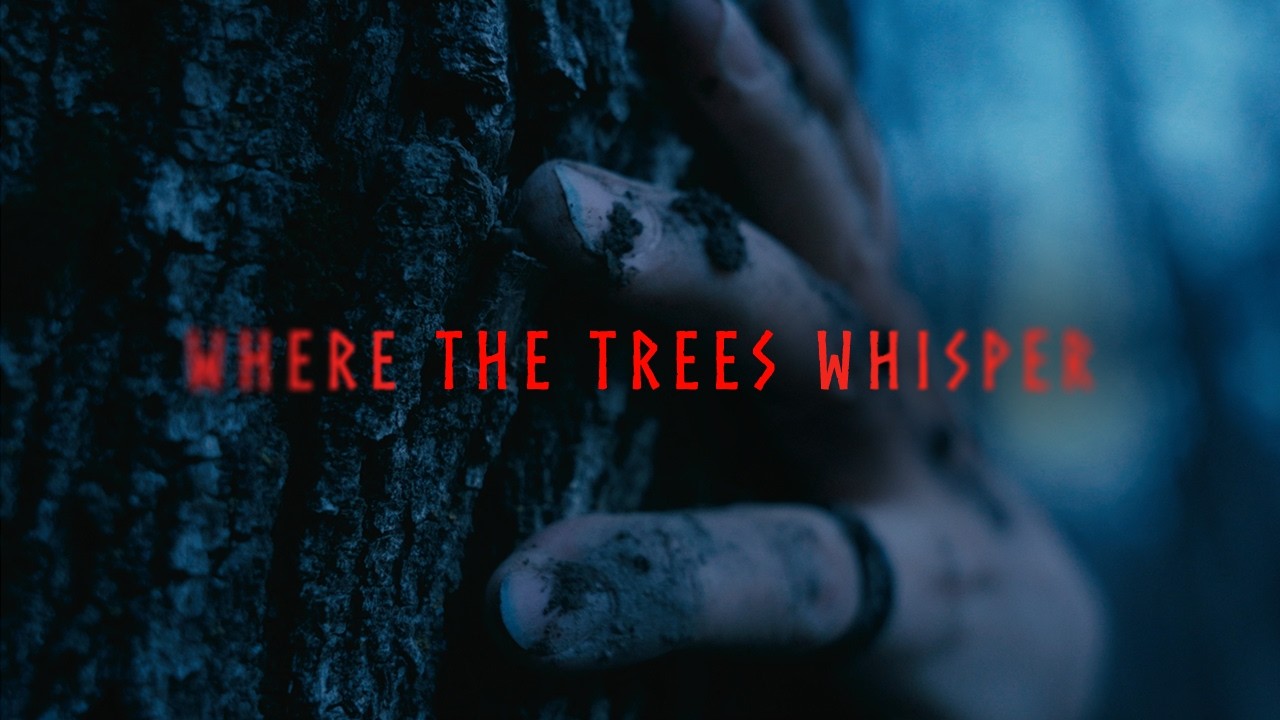 Where The Trees Whisper | Horror Short by Award Winning Film Studio ...
