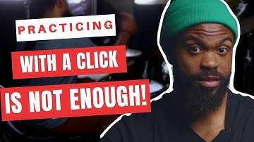 Practicing With A Click Is Not Enough!