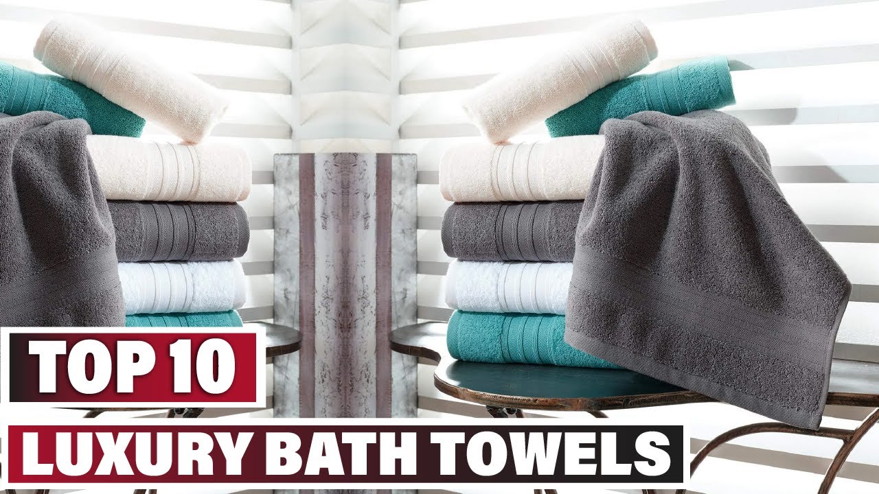 Best Luxury Bath Towel In 2023 - Top 10 Luxury Bath Towels Review 