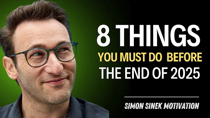 8 Things You Must Do Before the End of 2025 | Motivational Speech By Simon Sinek