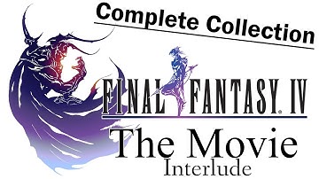 Final Fantasy IV - Interlude - The Movie (Complete Collection)