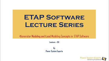 ETAP Lecture Series - Lecture 03: Generator Modeling and Load Modeling Concepts in  ETAP Software