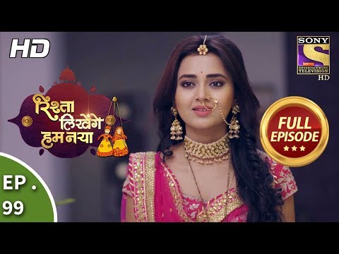 Rishta Likhenge Hum Naya - Ep 99 - Full Episode - 23rd  March, 2018