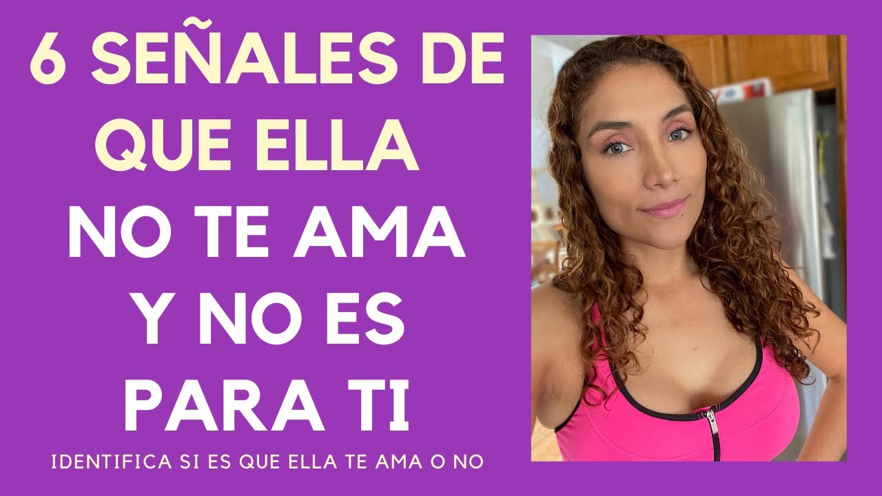 6 señales de que ella no te ama y no es para ti (cómo saber si ella no