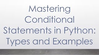 Mastering Conditional Statements in Python: Types and Examples