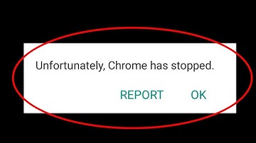 Fix Unfortunately Chrome has Stopped Problem in Android & Tablet