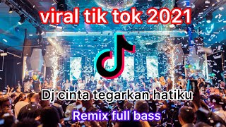 Dj cinta tegarkan hatiku viral tik tok 2021||Remix full bass