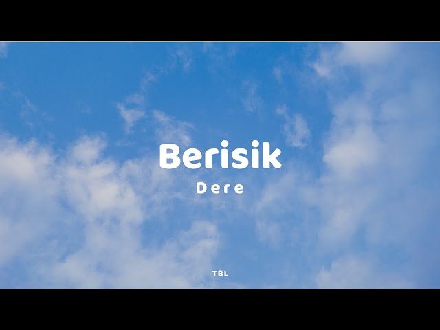 Dere - Berisik (Lyrics) class=