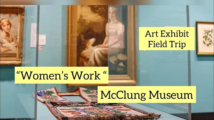 Field trip #4 - Art Museum ... "Women's Work" at M...