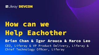 Brian Chan, Igor Arouca &amp; Marco Leo - How can we Help Eachother | Liferay Devcon 2024 - Budapest