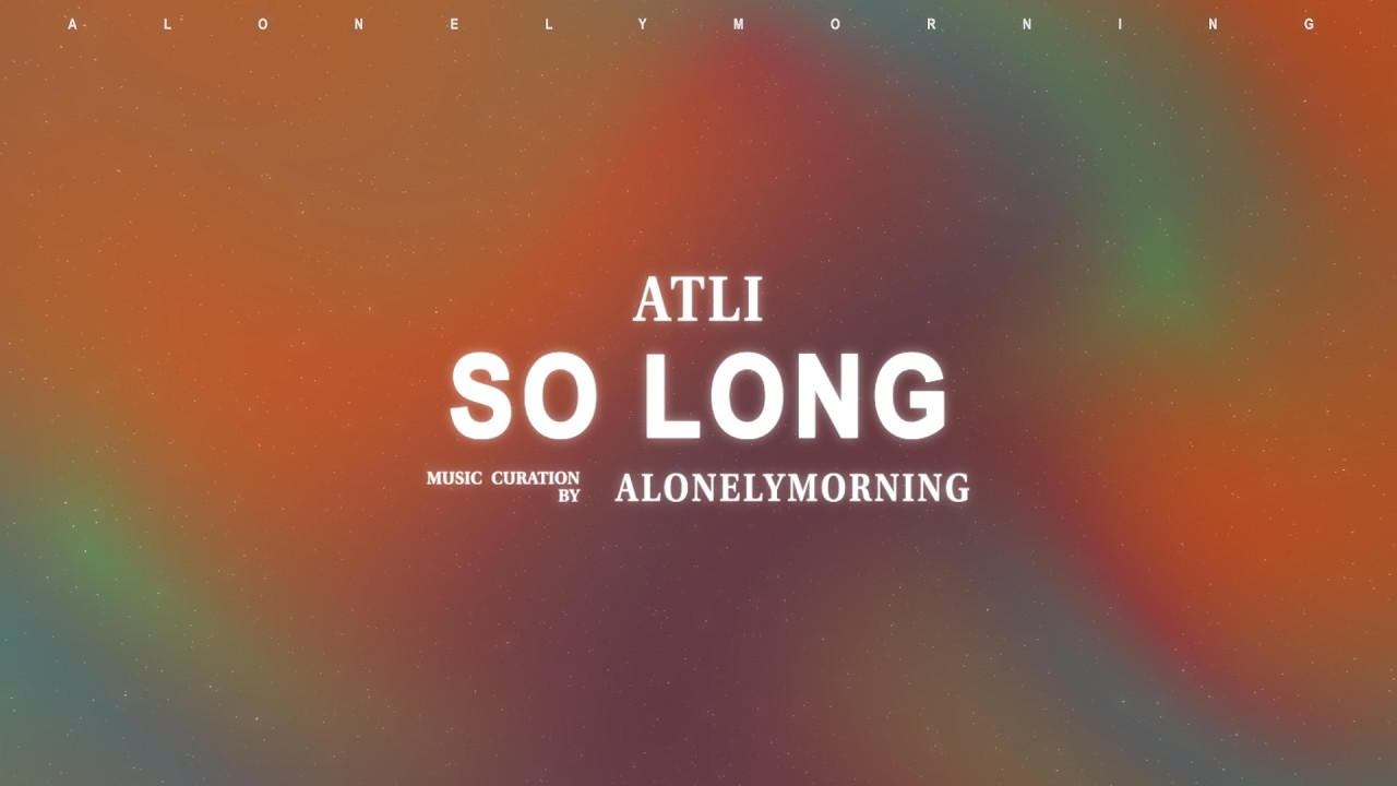 Atli - So Long (Lyrics) adlı videoyu YouTube'da izle Atli - So Long (Lyrics) adlı videoyu YouTube'da izle