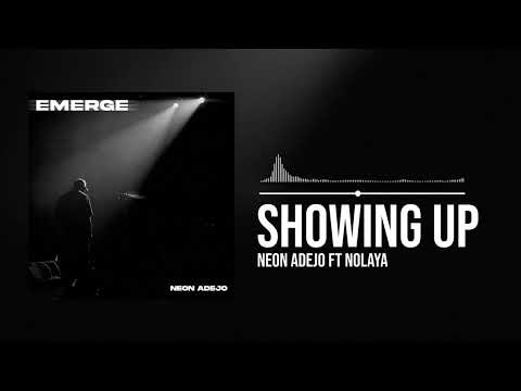 Neon Adejo featuring Nolaya - Showing Up (Official Audio)