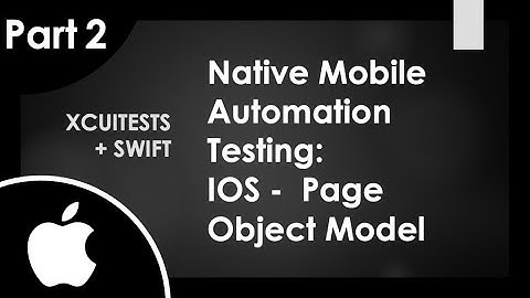 PART 2 | XCUITest Automation Tutorial: Creating A Page Object Model Testing Architecture