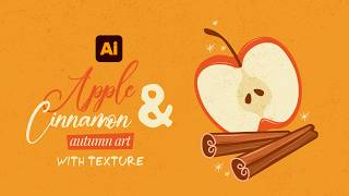 Draw an AUTUMN COMPOSITION. Apple, Cinnamon & Texture | Adobe Illustrator for Beginners