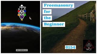 Whence Came You? - 0154 - Freemasonry for the Beginner