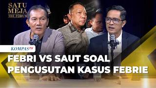 Beda Sikap Febri Diansyah vs Saut Situmorang soal Pengusutan Kasus Eks Jampidsus Febrie | SATU MEJA