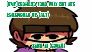 Fnf Eddhead Tord Mix But Its Eddsworld V2 Alt Sing It Cover Online Style