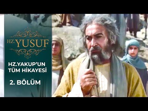 Hz. Yakup'un Tüm Hikayesi 2. Bölüm | Hz. Yusuf