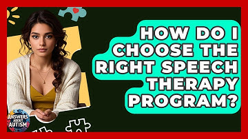 How Do I Choose The Right Speech Therapy Program? - Answers About Autism