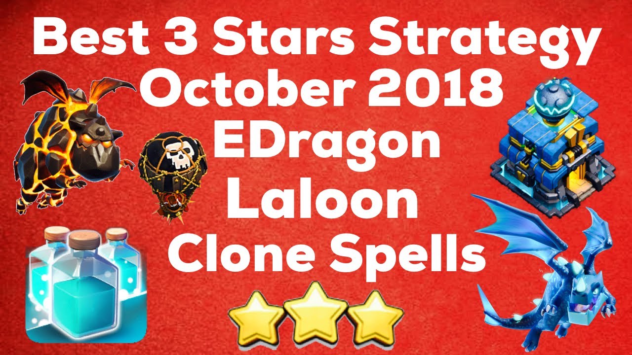 Hottest 3 Stars Strategy Right Now ! October 2018 ! EDrag,Laloon,& Clone Spell ! ⭐️⭐️⭐️