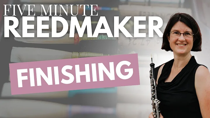 Five Minute Reedmaker: Finishing