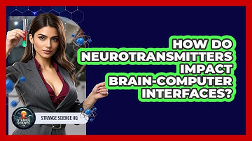 How Do Neurotransmitters Impact Brain-computer Interfaces? - Strange Science HQ