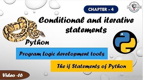 Chapter - 4 |Conditional and iterative statements |Program Logic development tools ,if Statements
