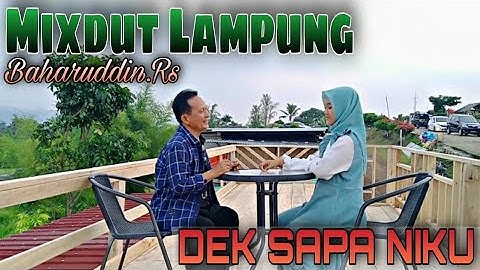 Mixdut Lampung_ DEK SAPA NIKU || Cipt/Voc : Baharuddin.Rs