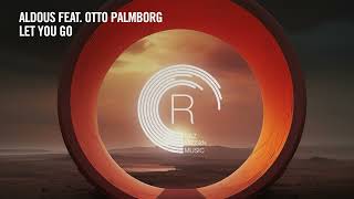 Vocal Trance: Aldous Feat. Otto Palmborg - Let You Go [Rnm] + Lyrics