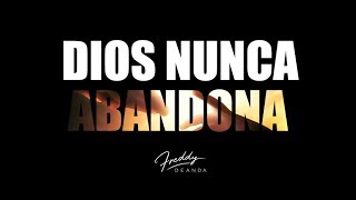 Dios Nunca Abandona - Freddy DeAnda