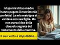 Cosa ha SCOPERTO sulla MATRIGNA? I risparmi della MAMMA usati per il MATRIMONIO!