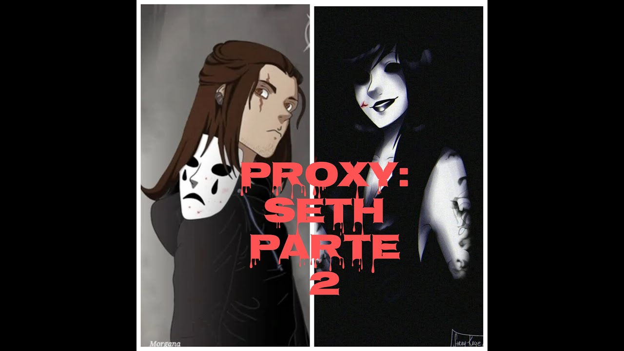 Crepypasta Proxy:Seth PARTE 2 Jane e os Proxys - YouTube