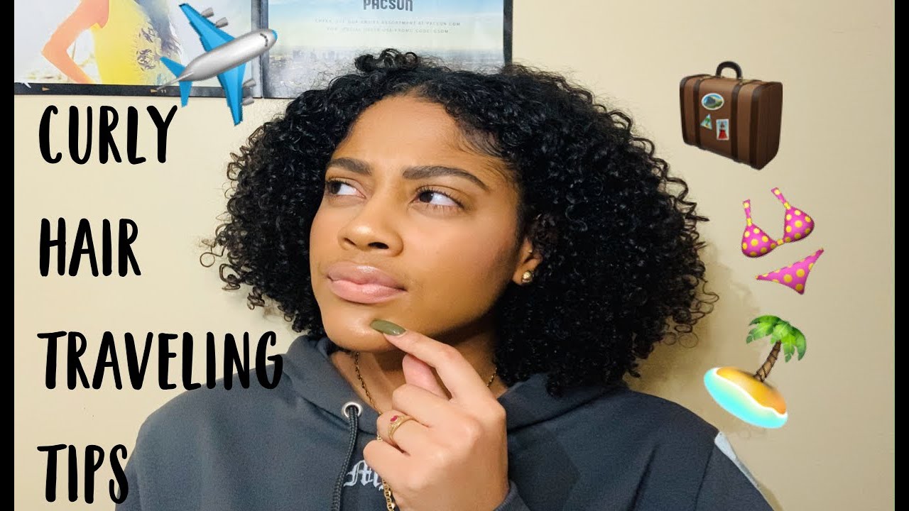 Curly Hair Travel Tips You NEED To Know Traveling With Natural Hair