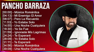 Pancho Barraza 2024 MIX Grandes Exitos - Música Romántica, Mi Enemigo El Amor, Pero La Recuerdo,...