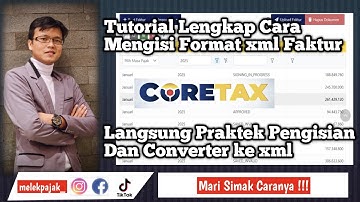 Tutorial Lengkap Cara Mengisi Format Impor XML Faktur Pajak Coretax