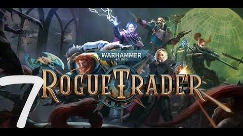 Warhammer 40k Rogue Trader Episode 7 End of the Anvers (Heretic Psyker)