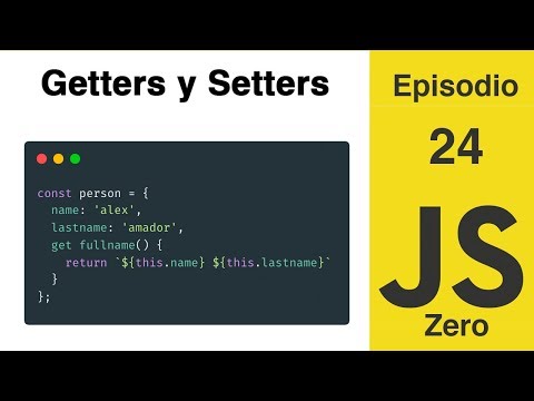 JavaScript Zero | Episodio 24: Getters y Setters