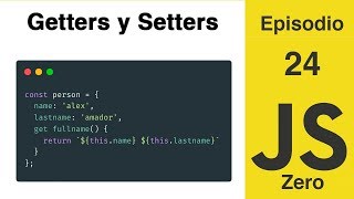 JavaScript Zero | Episodio 24: Getters y Setters