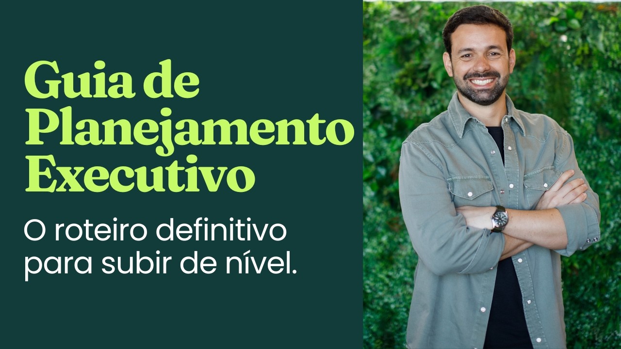 Como construir um Planejamento Estratégico Executivo (Guia)