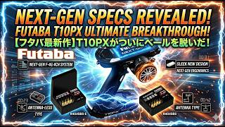 Futaba T10PX Revealed! Next-Gen RC Transmitter Spec Breakthrough