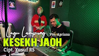 Kesekh Jaoh - Voc. Apriana || Cipt. Yusuf.RS - Lagu Lampung Populer Live Studio 