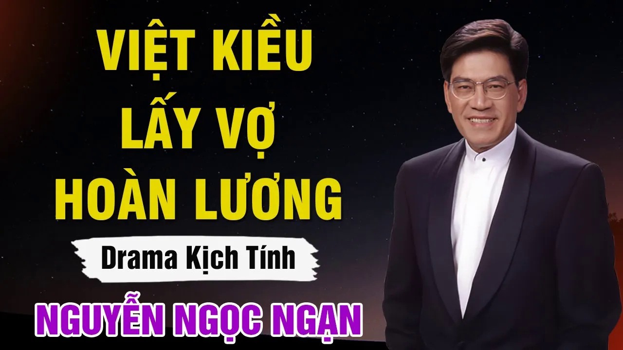 Nguyễn Ngọc Ngạn   VIỆT KIỀU LẤY VỢ HOÀN LƯƠNG ｜ Đọc Truyện Đêm Khuya