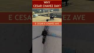Why Cesar E Chavez Day?