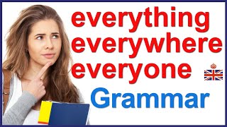 Indefinite pronouns  Everything, everywhere, everyone and everybody