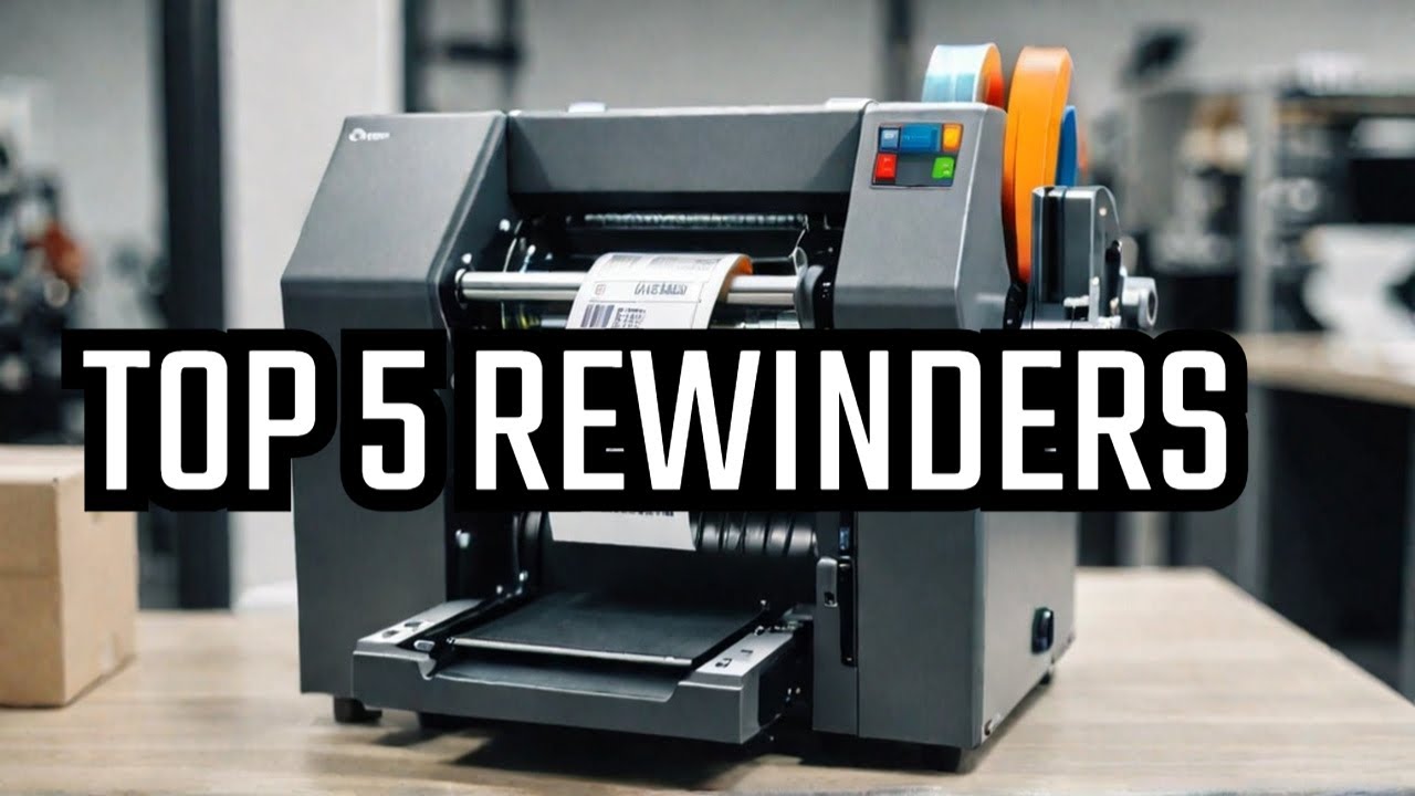 Top 5 Best Automatic Label Rewinder Machine 2025