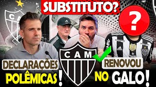  RENOVOU COM O GALO!  ATLÉTICO JÁ MIRA SUBSTITUTO?  ️ DECLARAÇÕES POLÊMICAS | NOTÍCIAS DO #galo