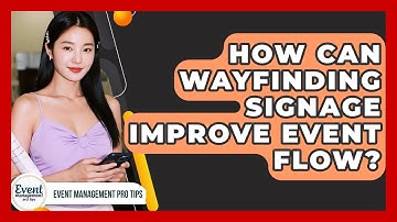 How Can Wayfinding Signage Improve Event Flow? - Event Management Pro Tips
